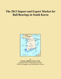 The 2013 Import and Export Market for Ball Bearings in South Korea