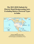 The 2013-2018 Outlook for Electric Hand Reciprocating Saws Excluding Battery-Powered Types in India