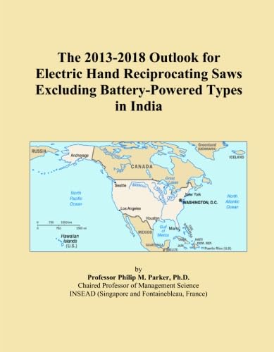 The 2013-2018 Outlook for Electric Hand Reciprocating Saws Excluding Battery-Powered Types in India