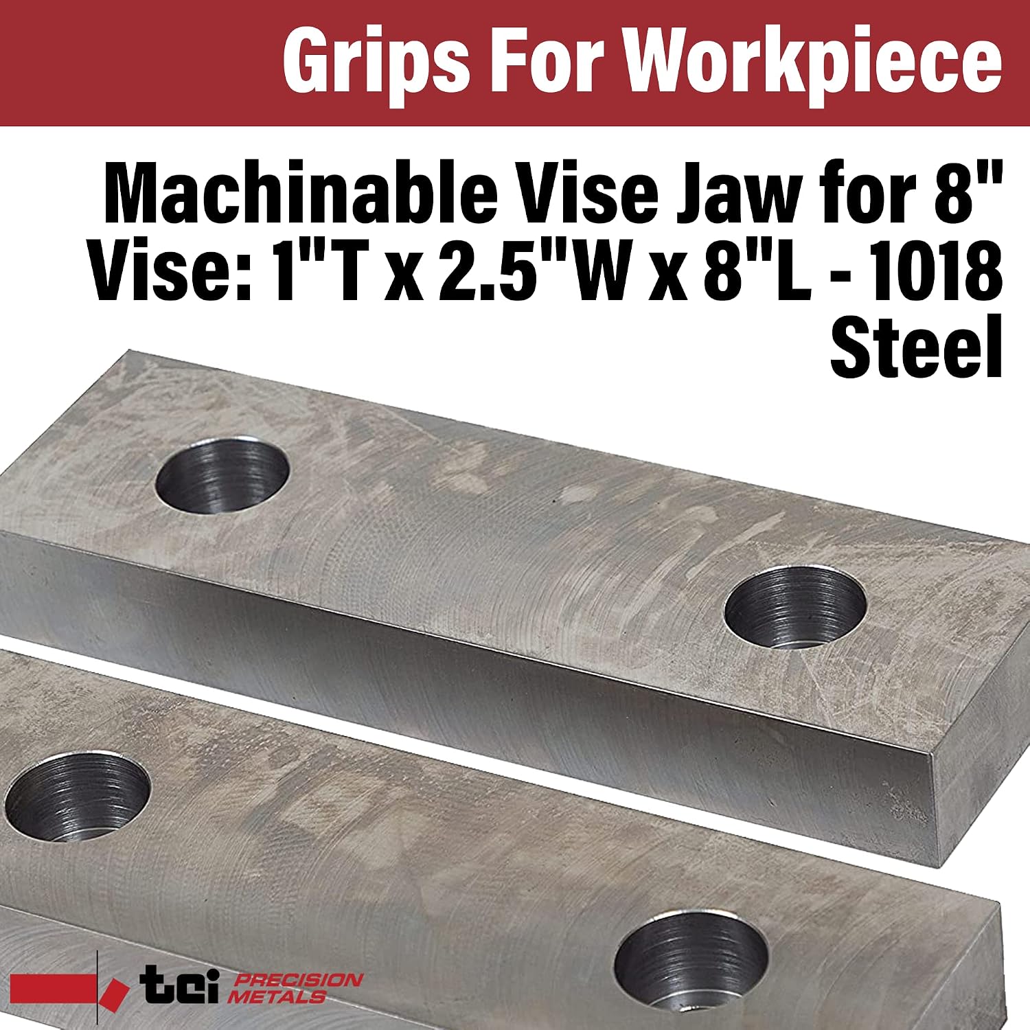 Machinable Metal Vise Jaws for Bench Vise 8 inch, 1'T x 2.5'W x 8'L, 1018 Carbon Steel, Set of 2